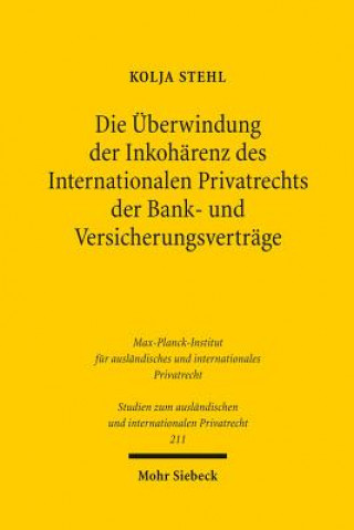 Carte Die UEberwindung der Inkoharenz des Internationalen Privatrechts der Bank- und Versicherungsvertrage Kolja Stehl