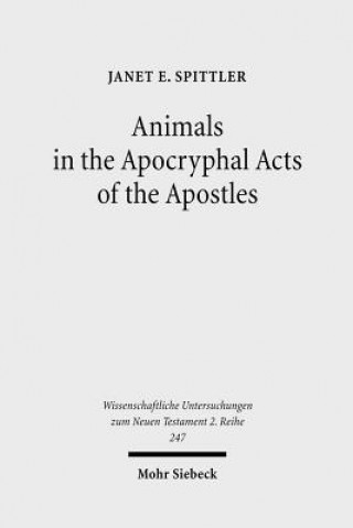 Książka Animals in the Apocryphal Acts of the Apostles Janet E. Spittler