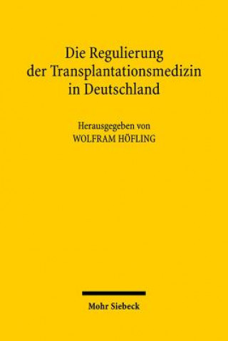 Książka Die Regulierung der Transplantationsmedizin in Deutschland Wolfram Höfling