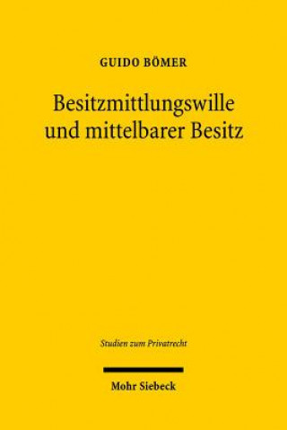 Libro Besitzmittlungswille und mittelbarer Besitz Guido Bömer