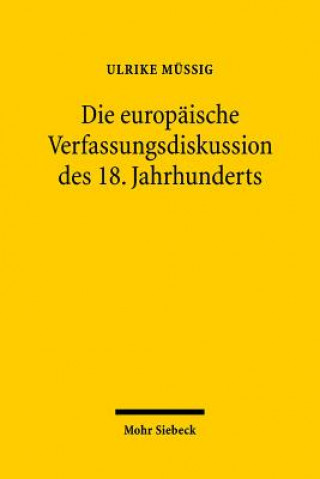 Kniha Die europaische Verfassungsdiskussion des 18. Jahrhunderts Ulrike Müßig