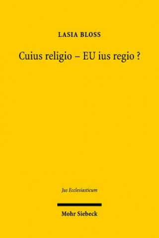 Carte Cuius religio - EU ius regio? Lasia Bloss