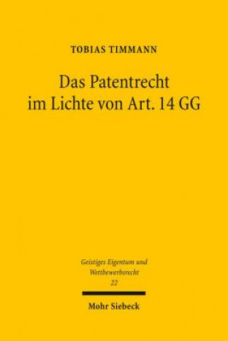 Книга Das Patentrecht im Lichte von Art. 14 GG Tobias Timmann