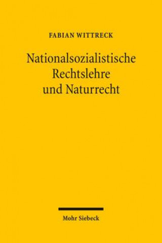 Könyv Nationalsozialistische Rechtslehre und Naturrecht Fabian Wittreck
