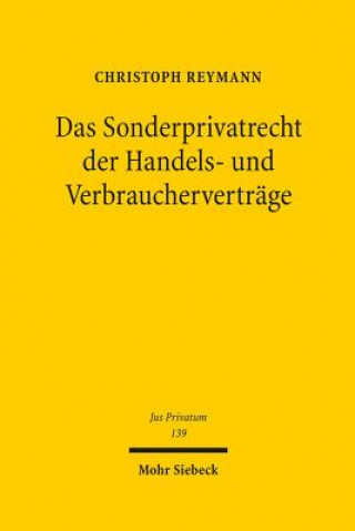 Kniha Das Sonderprivatrecht der Handels- und Verbrauchervertrage Christoph Reymann