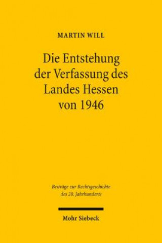 Książka Die Entstehung der Verfassung des Landes Hessen von 1946 Martin Will