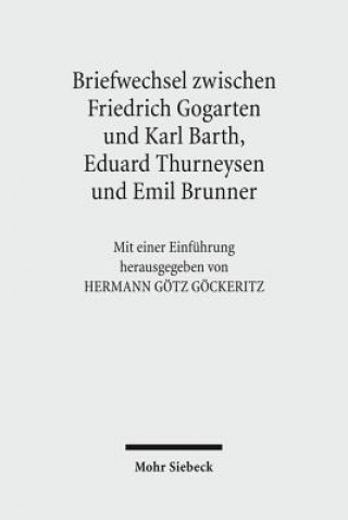 Könyv Friedrich Gogartens Briefwechsel mit Karl Barth, Eduard Thurneysen und Emil Brunner Hermann G. Göckeritz