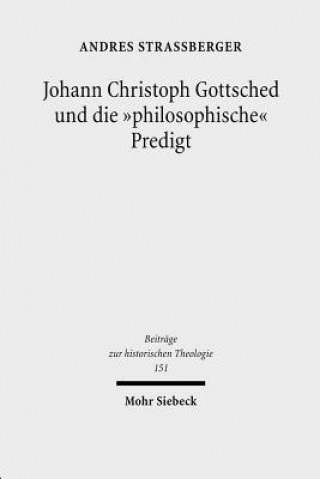 Kniha Johann Christoph Gottsched und die "philosophische" Predigt Andres Straßberger