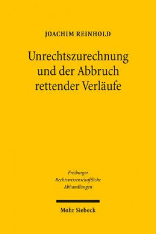 Könyv Unrechtszurechnung und der Abbruch rettender Verlaufe Joachim Reinhold