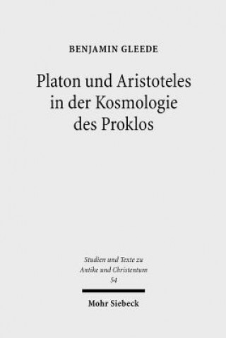 Kniha Platon und Aristoteles in der Kosmologie des Proklos Benjamin Gleede