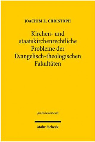 Książka Kirchen- und staatskirchenrechtliche Probleme der Evangelisch-theologischen Fakultaten Joachim E. Christoph