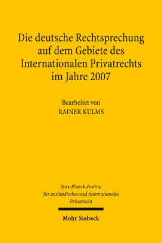 Book Die deutsche Rechtsprechung auf dem Gebiete des Internationalen Privatrechts im Jahre 2007 Rainer Kulms