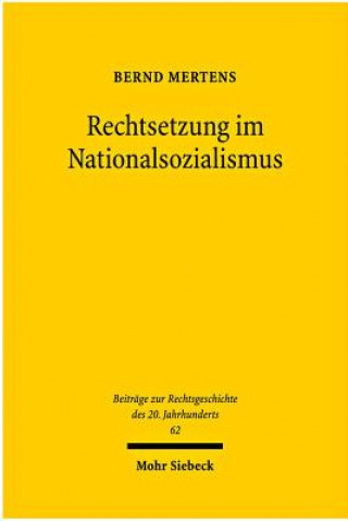 Kniha Rechtsetzung im Nationalsozialismus Bernd Mertens