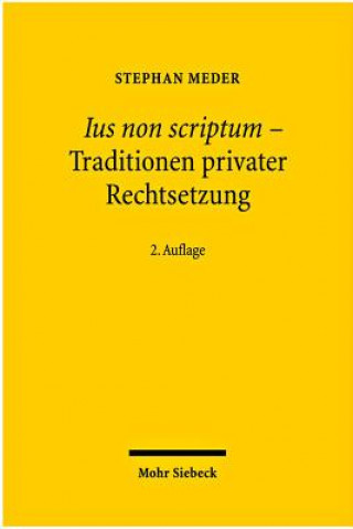 Könyv Ius non scriptum - Traditionen privater Rechtsetzung Stephan Meder