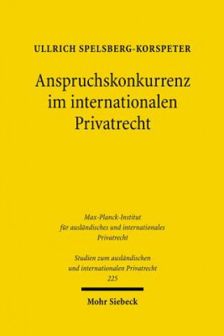 Könyv Anspruchskonkurrenz im internationalen Privatrecht Ullrich Spelsberg-Korspeter
