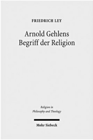 Carte Arnold Gehlens Begriff der Religion Friedrich Ley