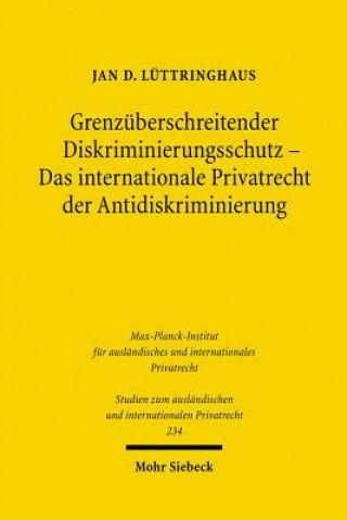 Kniha Grenzuberschreitender Diskriminierungsschutz - Das internationale Privatrecht der Antidiskriminierung Jan D. Lüttringhaus