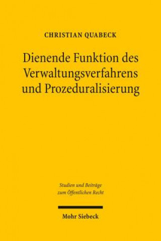 Kniha Dienende Funktion des Verwaltungsverfahrens und Prozeduralisierung Christian Quabeck