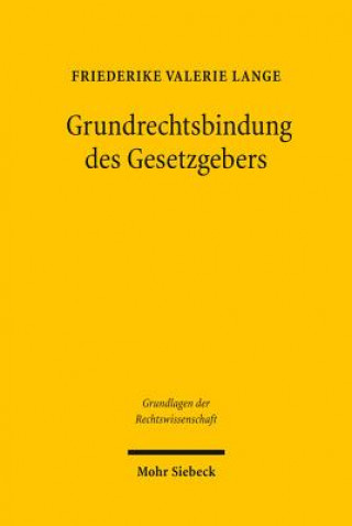 Libro Grundrechtsbindung des Gesetzgebers Friederike Valerie Lange