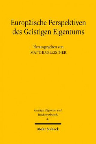 Kniha Europaische Perspektiven des Geistigen Eigentums Matthias Leistner