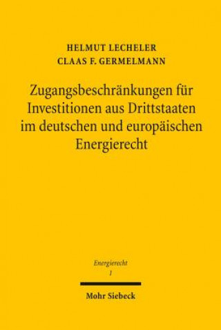 Carte Zugangsbeschrankungen fur Investitionen aus Drittstaaten im deutschen und europaischen Energierecht Helmut Lecheler