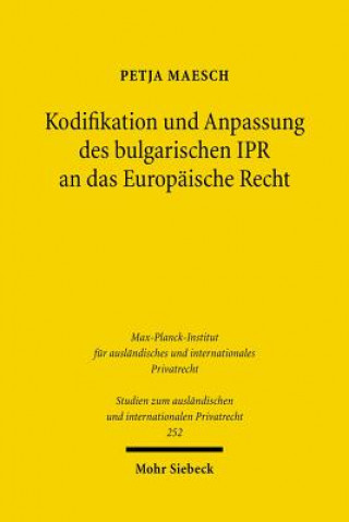 Kniha Kodifikation und Anpassung des bulgarischen IPR an das Europaische Recht Petja Maesch