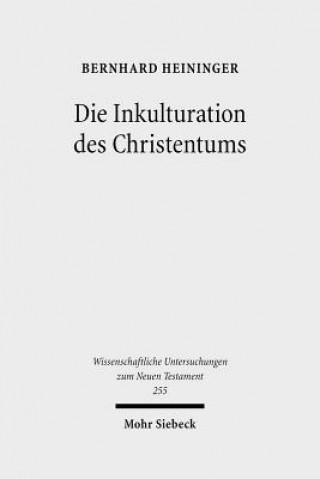 Carte Die Inkulturation des Christentums Bernhard Heininger