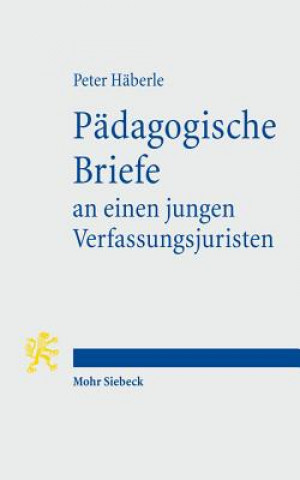 Könyv Padagogische Briefe an einen jungen Verfassungsjuristen Peter Häberle