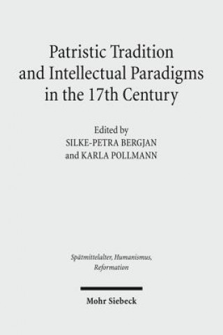 Книга Patristic Tradition and Intellectual Paradigms in the 17th Century Silke-Petra Bergjan