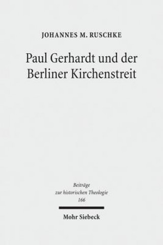 Книга Paul Gerhardt und der Berliner Kirchenstreit Johannes M. Ruschke