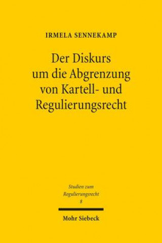 Kniha Der Diskurs um die Abgrenzung von Kartell- und Regulierungsrecht Irmela Sennekamp
