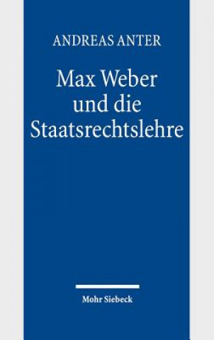 Kniha Max Weber und die Staatsrechtslehre Andreas Anter