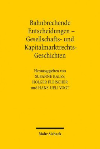 Kniha Bahnbrechende Entscheidungen - Gesellschafts- und Kapitalmarktrechts-Geschichten Susanne Kalss