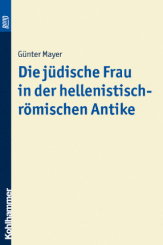 Kniha Die jüdische Frau in der hellenistisch-römischen Antike Günter Mayer