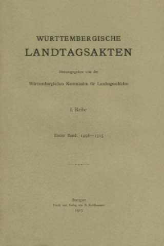 Książka Württembergische Landtagsakten I. 1498-1515 Württembergische Kommission für Landesgeschichte