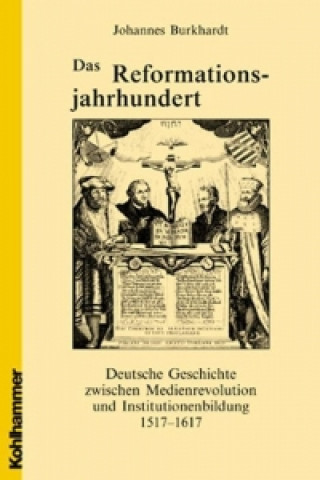 Kniha Das Reformationsjahrhundert Johannes Burkhardt