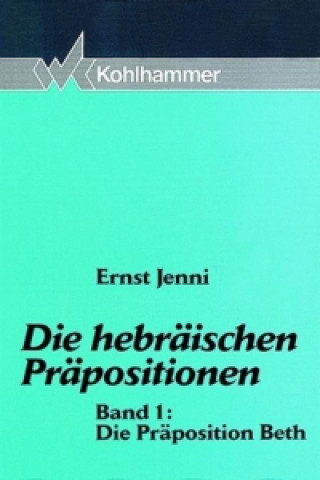 Knjiga Die hebräischen Präpositionen 1. Die Präposition Beth Ernst Jenni