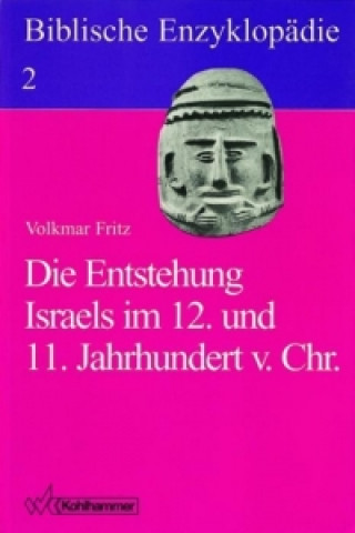 Kniha Biblische Enzyklopädie 02. Die Entstehung Israels im 12. und 11. Jahrhundert v. Chr Volkmar Fritz