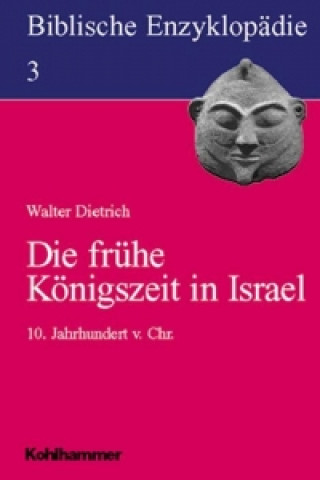 Book Biblische Enzyklopädie 03. Die frühe Königszeit in Israel Walter Dietrich