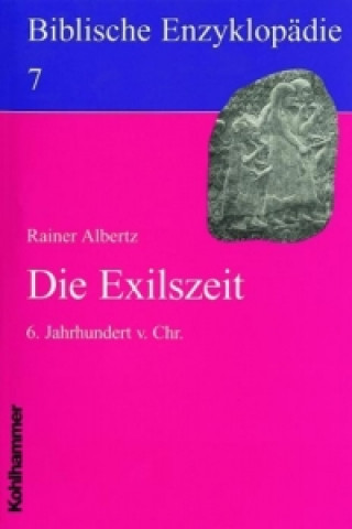 Könyv Biblische Enzyklopädie 07. Die Exilszeit Rainer Albertz