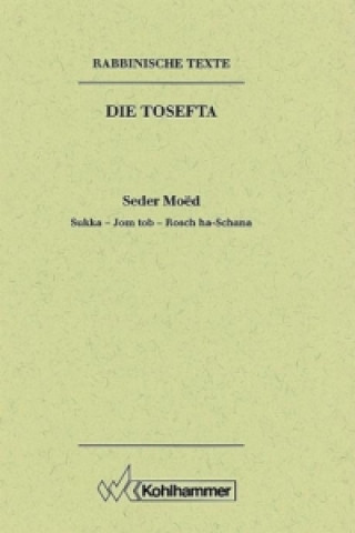 Carte Rabbinische Texte. Erste Reihe. Bd. II/3. Sukka - Jom tob - Rosch ha-Schana Hans Bornhäuser