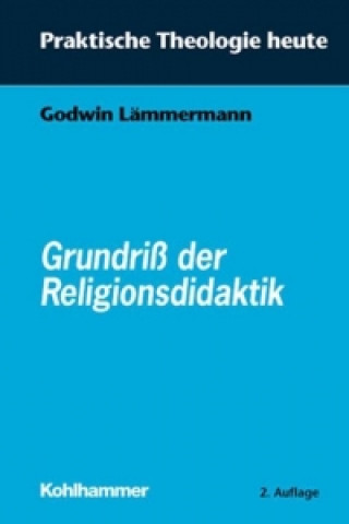 Könyv Grundriß der Religionsdidaktik Godwin Lämmermann