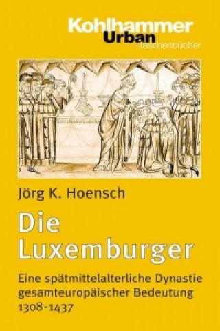 Kniha Die Luxemburger Jörg K. Hoensch