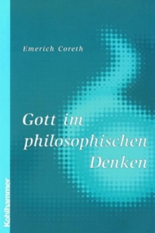 Kniha Gott im philosophischen Denken Emerich Coreth