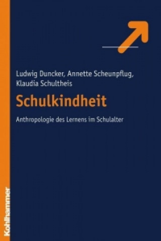 Carte Schulkindheit - Zur Anthropologie des Lernens im Schulalter Ludwig Duncker