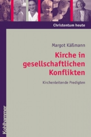 Carte Kässmann, M: Kirche in gesellschaftlichen Konflikten Margot Kässmann