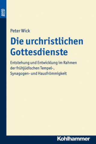 Carte Die urchristlichen Gottesdienste Peter Wick