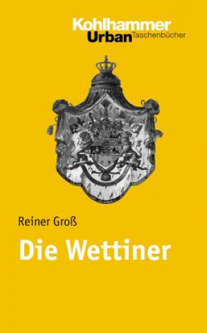 Kniha Die Wettiner Reiner Groß