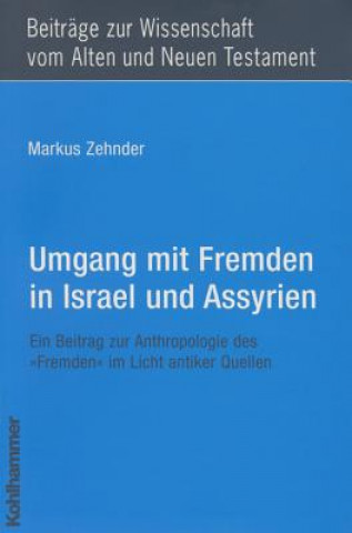 Книга Umgang mit Fremden in Israel und Assyrien Markus Zehnder