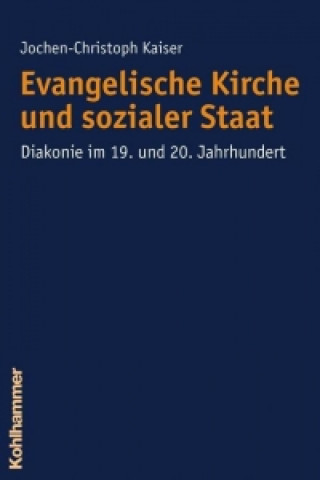 Książka Evangelische Kirche und sozialer Staat Jochen-Christoph Kaiser